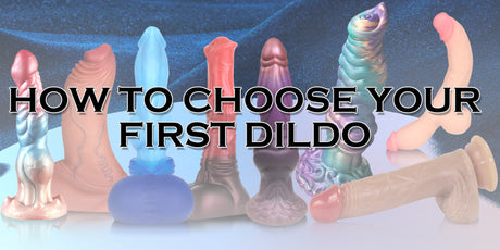 How to Choose Your First Dildo